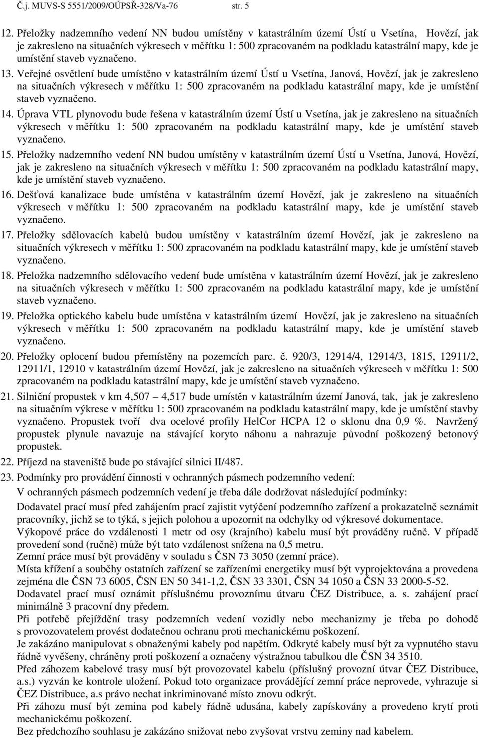 umístění staveb vyznačeno. 13.