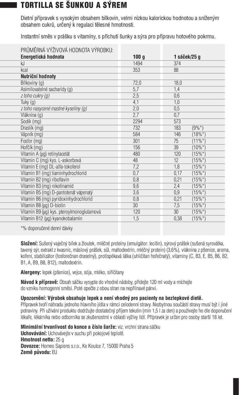 (mg) 2294 573 Draslík (mg) 732 183 (9%*) Vápník (mg) 584 146 (18%*) Fosfor (mg) 301 75 (11%*) Hořčík (mg) 156 39 (10%*) Vitamin B6 (mg) pyridoxinhydrochlorid 0,8 0,21 (15%*) Vitamin B12 (µg)