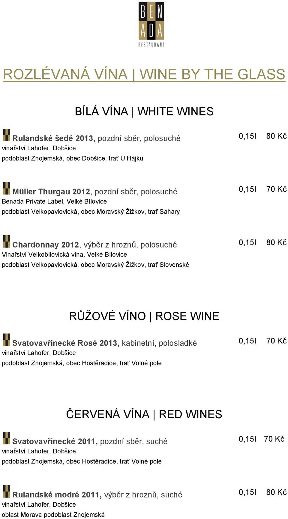 80 Kč Vinařství Velkobílovická vína, Velké Bílovice podoblast Velkopavlovická, obec Moravský Žižkov, trať Slovenské RŮŽOVÉ VÍNO ROSE WINE Svatovavřinecké Rosé 2013, kabinetní,