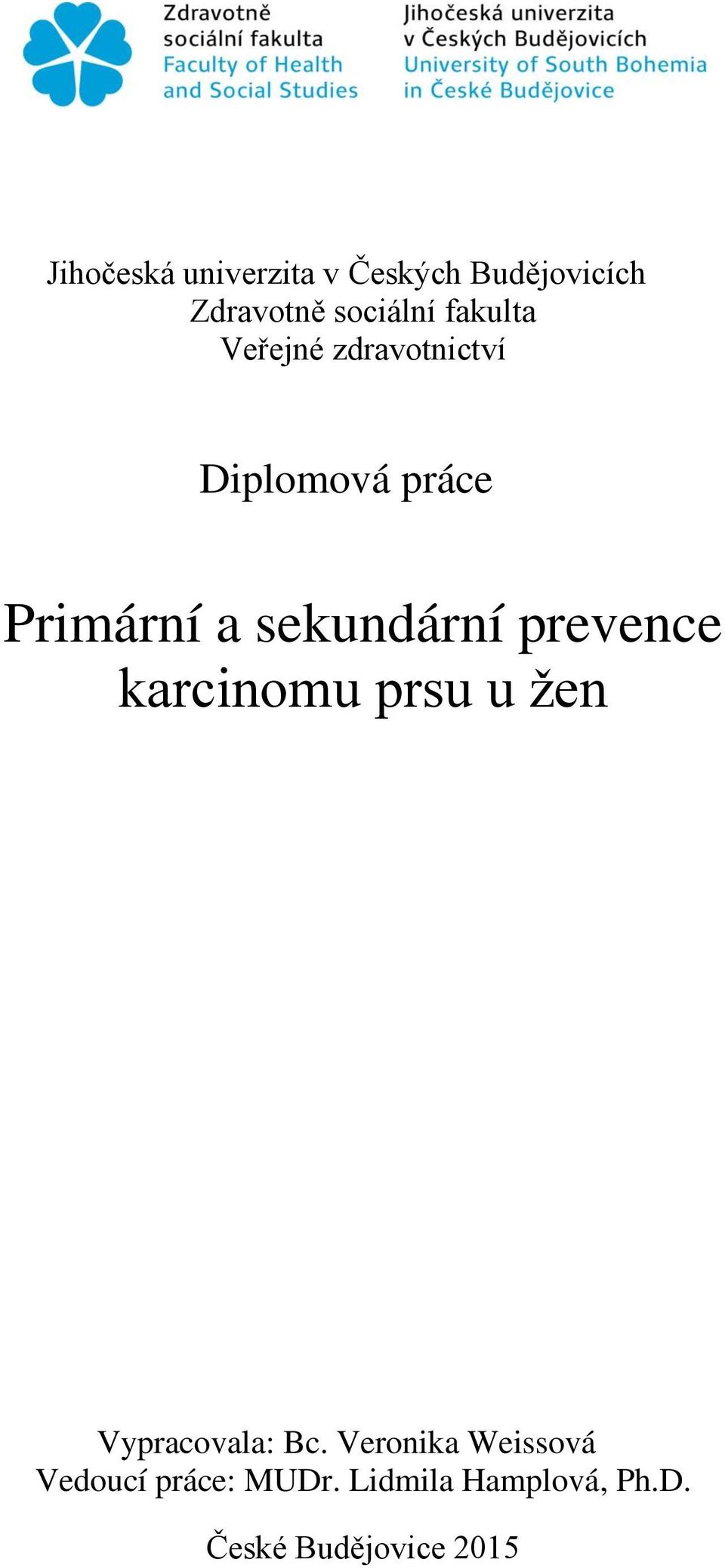 sekundární prevence karcinomu prsu u žen Vypracovala: Bc.