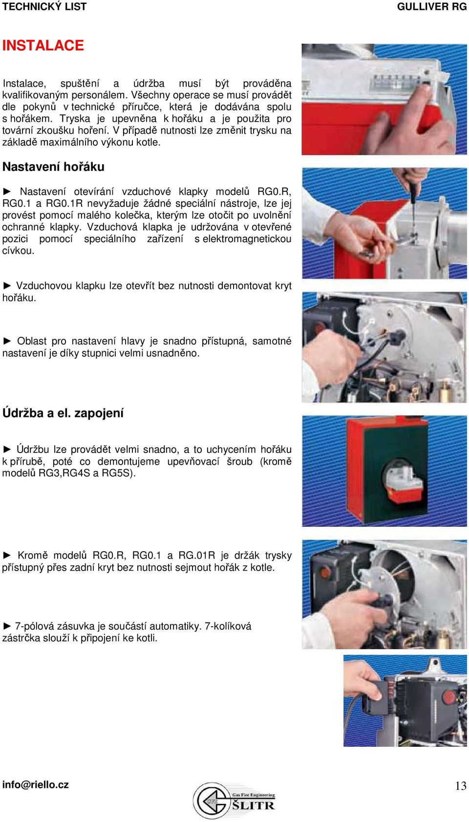 Nastavení hořáku Nastavení otevírání vzduchové klapky modelů RG0.R, RG0.1 a RG0.