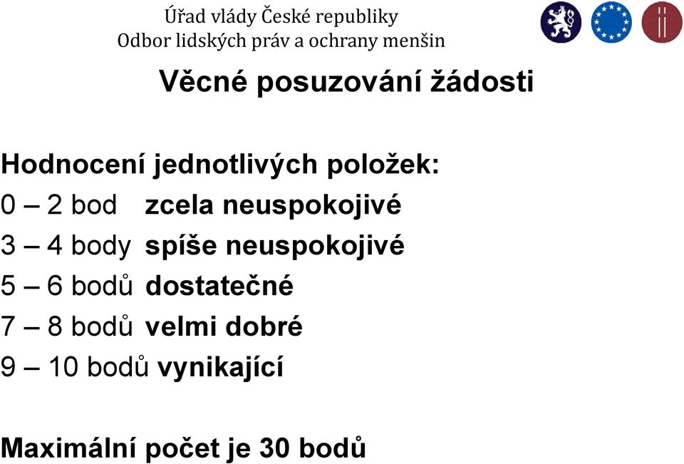 spíše neuspokojivé 5 6 bodů dostatečné 7 8 bodů