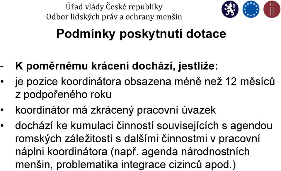 dochází ke kumulaci činností souvisejících s agendou romských záležitostí s dalšími činnostmi