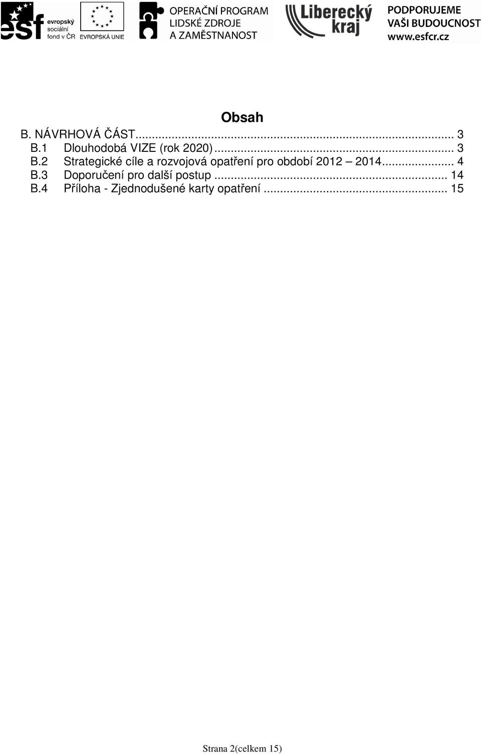 2 Strategické cíle a rozvojová opatření pro období 2012