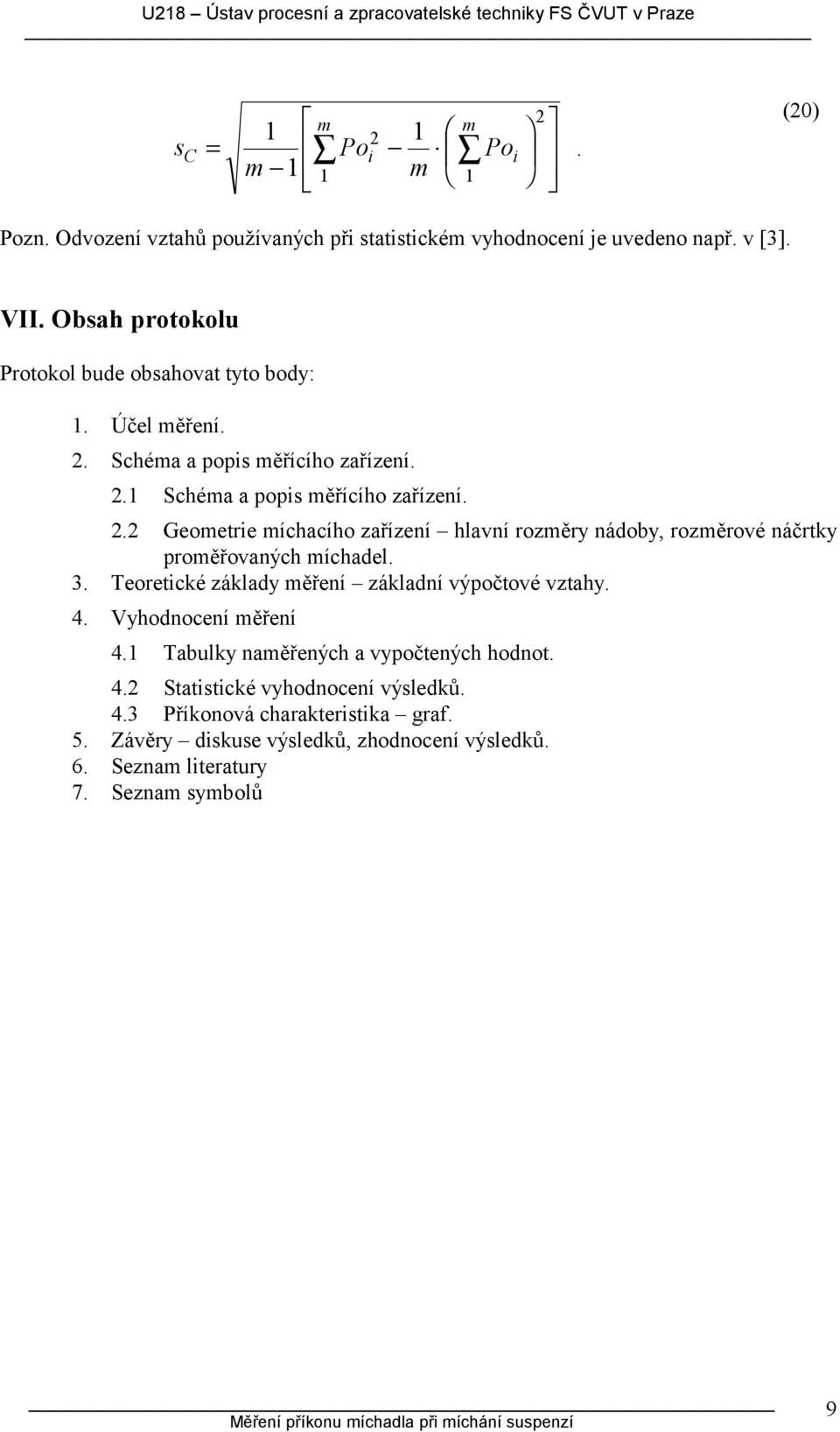 . Schéa a pops ěřícího zařízení.. Geoetre íchacího zařízení hlavní rozěry nádoby, rozěrové náčrtky proěřovaných íchadel. 3. Teoretcké základy ěření základní výpočtové vztahy.