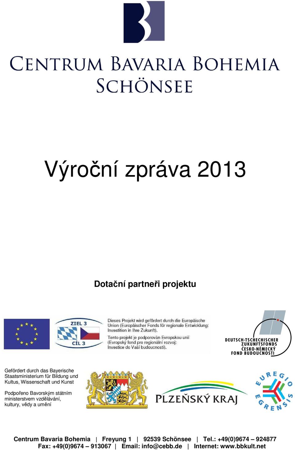 státním ministerstvem vzdělávání, kultury, vědy a umění Centrum Bavaria Bohemia Freyung 1