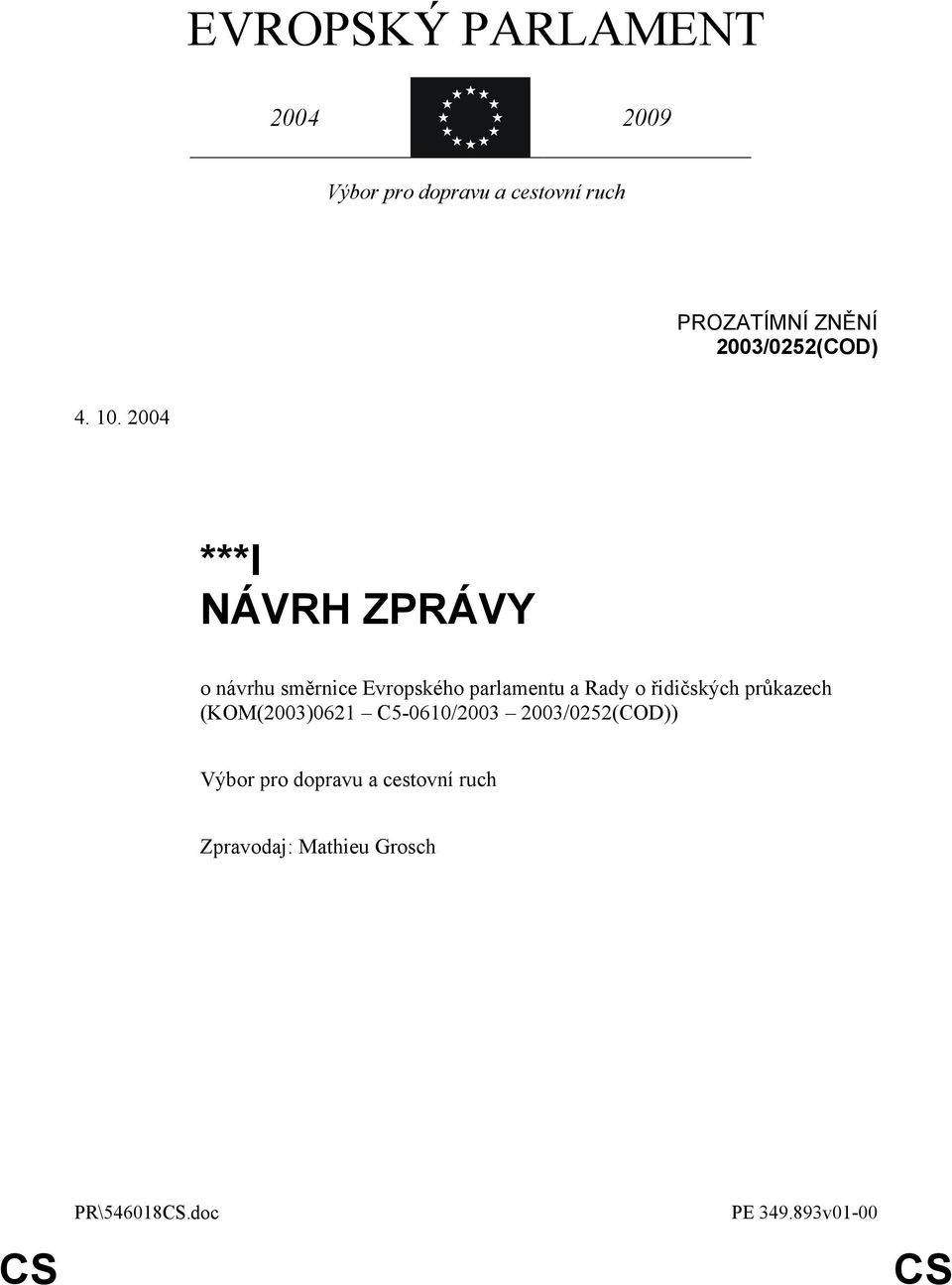 2004 ***I NÁVRH ZPRÁVY o návrhu směrnice Evropského parlamentu a Rady o řidičských
