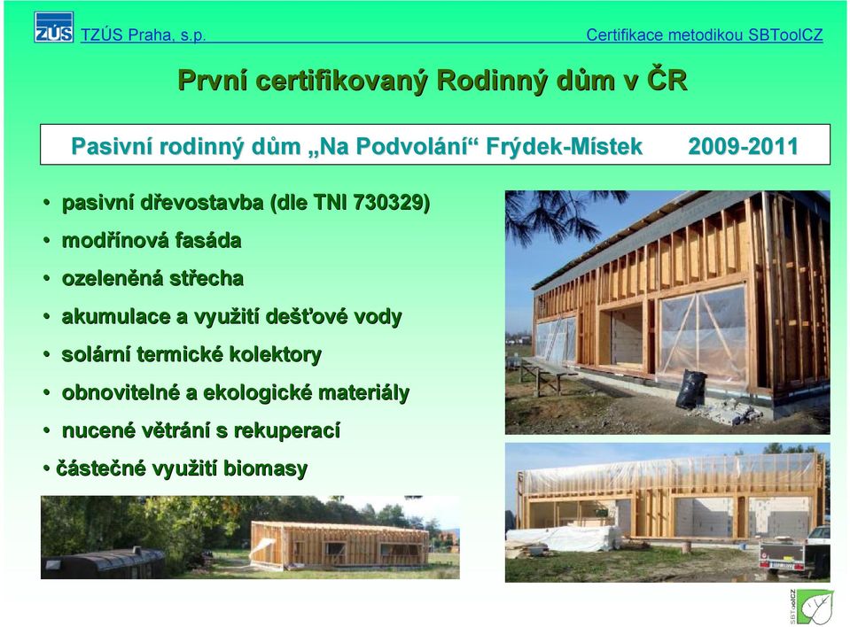 fasáda ozeleněná střecha akumulace a využit ití dešťov ové vody solárn rní termické