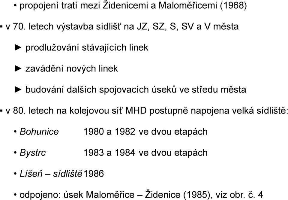 budování dalších spojovacích úseků ve středu města v 80.