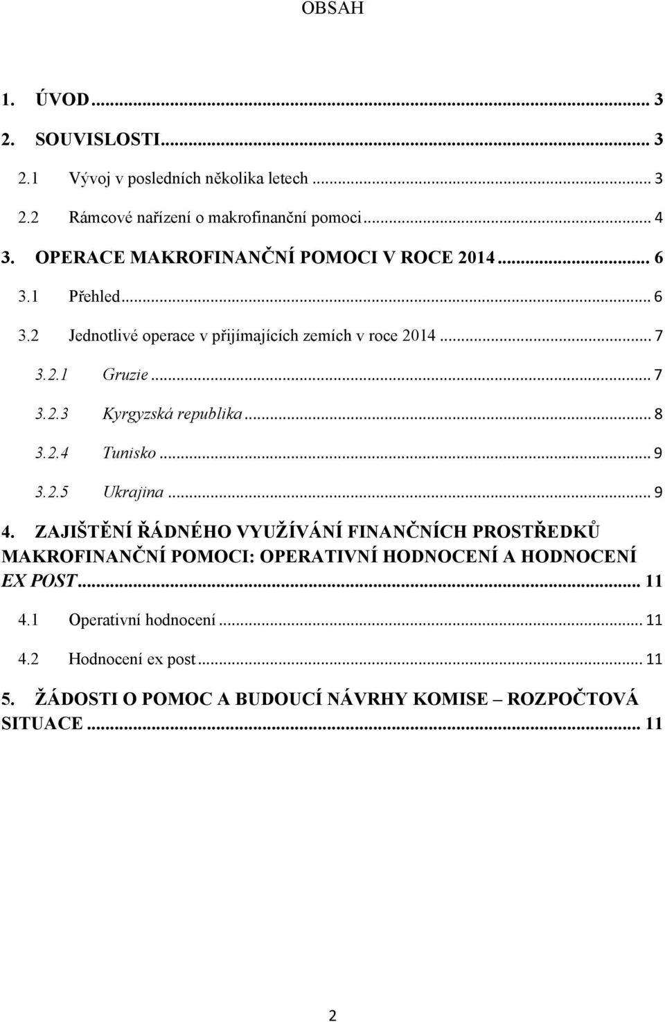 .. 8 3.2.4 Tunisko... 9 3.2.5 Ukrajina... 9 4.