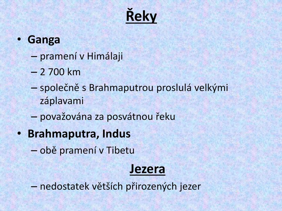 za posvátnou řeku Brahmaputra, Indus obě pramení v