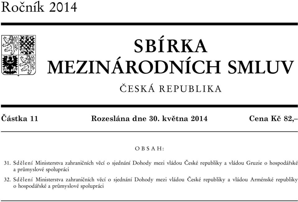 Sdělení Ministerstva zahraničních věcí o sjednání Dohody mezi vládou České republiky a vládou Gruzie o