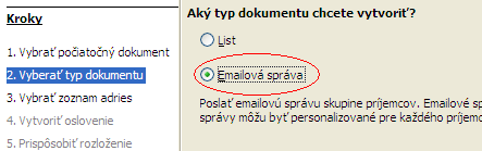 Obrázok 17: Výber dokumentu 2) Na druhej strane zvolíme E-mailová správa a klikneme na tlačidlo Ďalej. Obrázok 18: Výber typu dokumentu 3) Na tretej stránke klikneme na tlačidlo Vybrať zoznam adries.