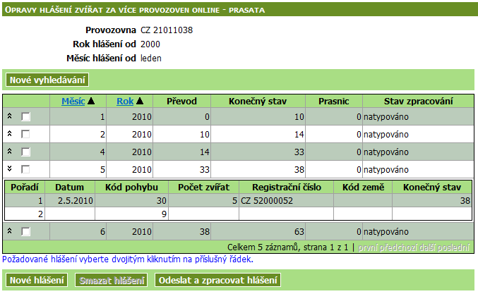 odkaz v menu zvolte provozovnu, rok a měsíc hlášení, stiskněte tlačítko Vyhledat Na zobrazeném formuláři vyberte provozovnu, vyplňte rok a měsíc, od kterého chcete zobrazit minulá hlášení.