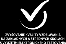 ZVYŠOVANIE KVALITY VZDELÁVANIA NA ZÁKLADNÝCH A STREDNÝCH ŠKOLÁCH S VYUŽITÍM ELEKTRONICKÉHO