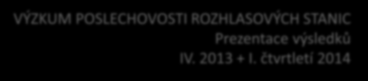 RADIOPROJEKT VÝZKUM POSLECHOVOSTI ROZHLASOVÝCH STANIC