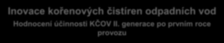 služby a technologie pro lepší životní prostředí Inovace kořenových čistíren odpadních vod Hodnocení účinnosti