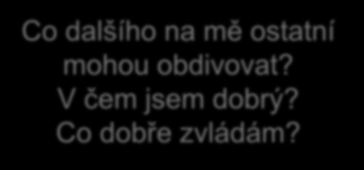 Mé silné stránky Co vím, co znám? Co umím?