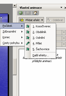 MS Office 2003 Animační efekt lze přidat k různým událostem: Pokud chcete, aby se text nebo objekt v prezentaci zobrazil s efektem, přejděte na příkaz Počátek a klepněte na daný efekt.