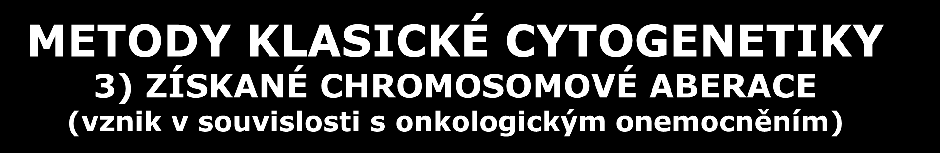 klonů G pruhování chromosomů + následné vyšetření
