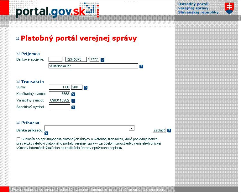 Platobný portál Okamţitá informácia o úhrade Úhrady štátnej správe i samospráve Integrácia do procesu sluţby Výpočet výšky