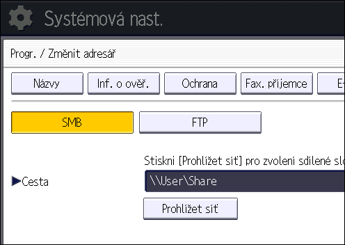 Základní postup při skenování do složky 17. Zkontrolujte, že je vybráno [SMB]. 18. Stiskněte položku [Změnit] nebo [Prohlížet síť] a potom zadejte složku.