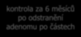 KOLONOSKOPICKÉ SLEDOVÁNÍ SHRNUTÍ - ADENOM ne zpět do screeningu po 10 letech vysoké riziko koloskopie vysoké