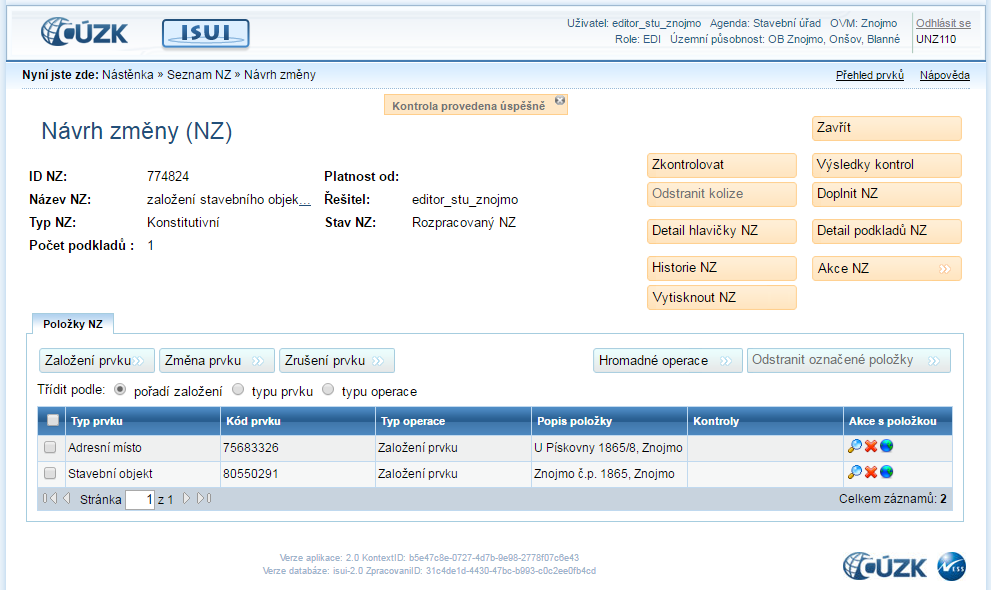 Následně se vraťte zpět do detailu NZ pomocí tlačítka Zavřít. Nyní máme v NZ proveden návrh založení číslovaného stavebního objektu a adresního místa.