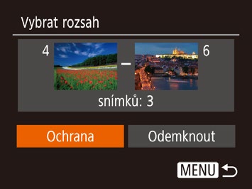 4 Nastavte ochranu snímků. Stisknutím tlačítka [ ] vyberte možnost [Ochrana] a stiskněte tlačítko [ ]. Chcete-li zrušit ochranu skupiny snímků, v kroku 4 vyberte možnost [Odemknout].