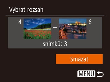 Výběr rozsahu 1 Vyberte položku [Vybrat rozsah]. Podle pokynů v kroku 2 v části Volba metody výběru snímků (= 75) vyberte položku [Vybrat rozsah] a stiskněte tlačítko [ ]. 2 Vyberte snímky.