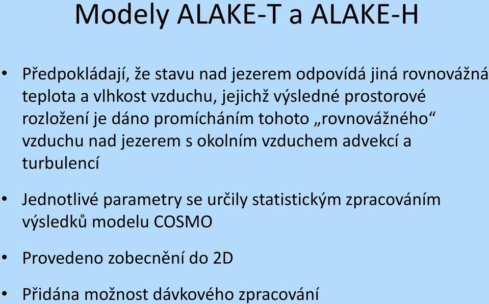 vzduchu nad jezerem s okolním vzduchem advekcí a turbulencí Jednotlivé parametry se určily