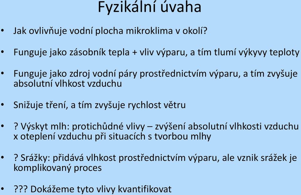 tím zvyšuje absolutní vlhkost vzduchu Snižuje tření, a tím zvyšuje rychlost větru?