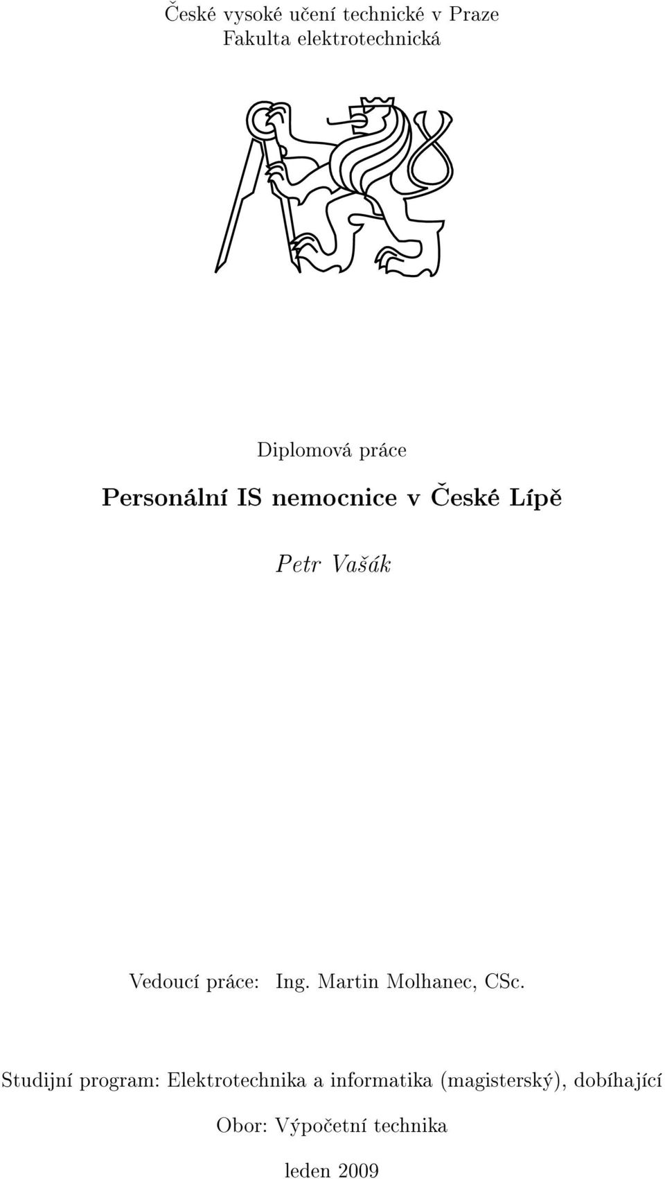 Vedoucí práce: Ing. Martin Molhanec, CSc.