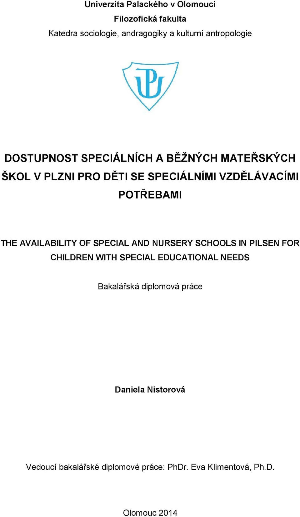 AVAILABILITY OF SPECIAL AND NURSERY SCHOOLS IN PILSEN FOR CHILDREN WITH SPECIAL EDUCATIONAL NEEDS Bakalářská