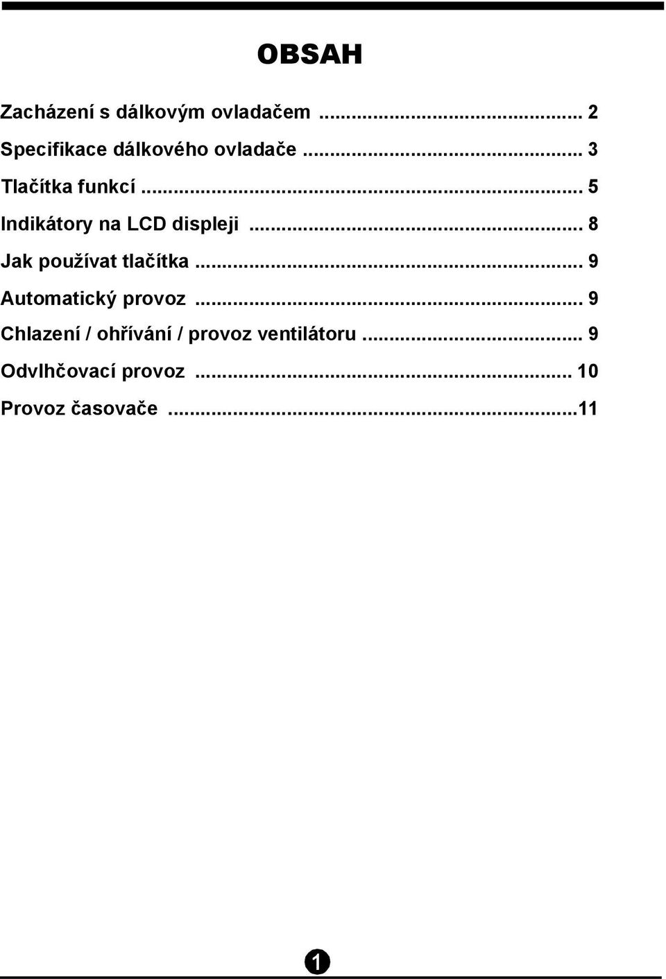 .. 5 Indikátory na LCD displeji... 8 Jak používat tlačítka.