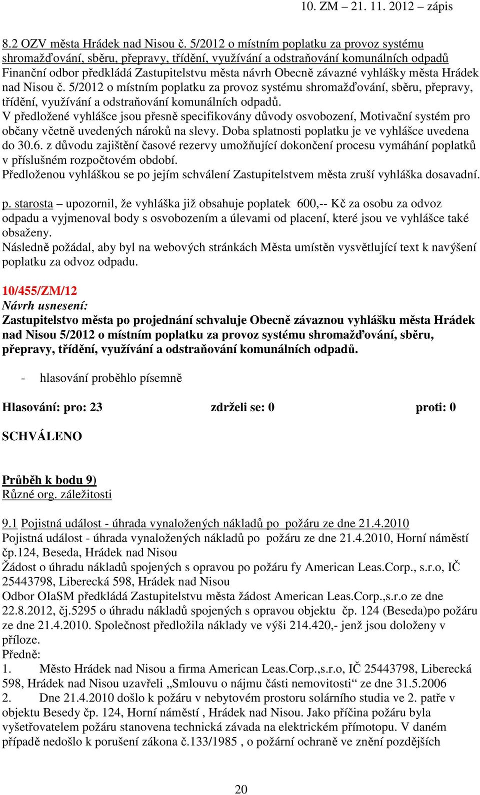 vyhlášky města Hrádek nad Nisou č. 5/2012 o místním poplatku za provoz systému shromažďování, sběru, přepravy, třídění, využívání a odstraňování komunálních odpadů.