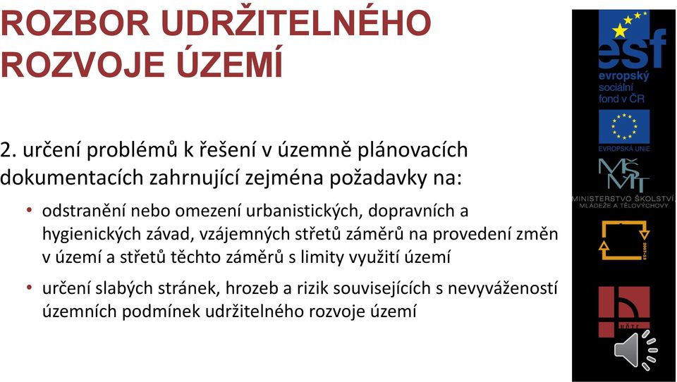 záměrů na provedení změn v území a střetů těchto záměrů s limity využití území určení slabých