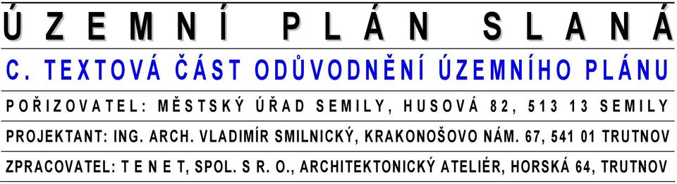 : M Ě S T S K Ý Ú Ř A D S E M I L Y, H U S O V Á 8 2, 5 1 3 1 3 S E M I L Y PROJEKTANT: