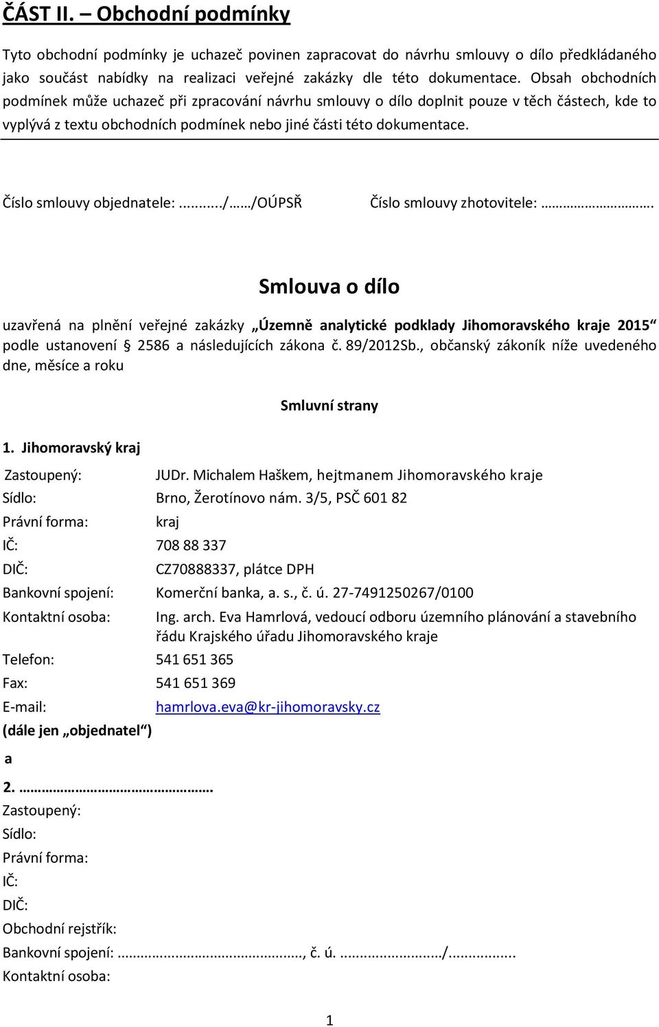 Číslo smlouvy objednatele:.../ /OÚPSŘ Číslo smlouvy zhotovitele:.