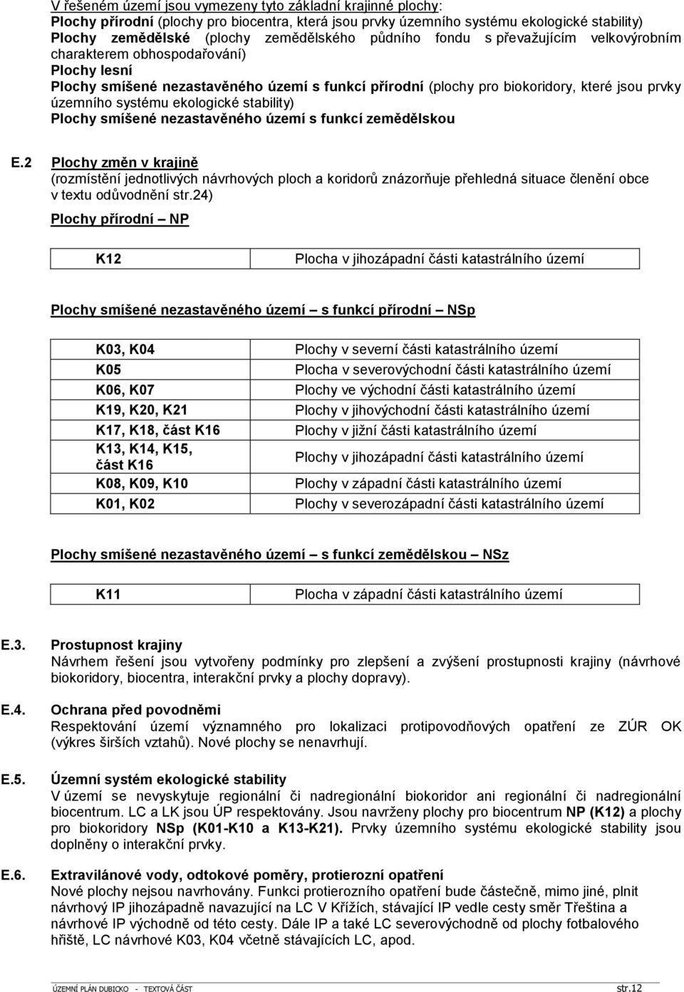 ekologické stability) Plochy smíšené nezastavěného území s funkcí zemědělskou E.