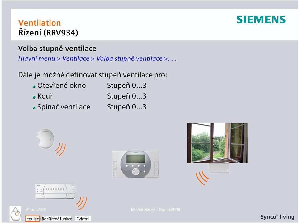 .. Dále je možné definovat stupeň ventilace pro: Otevřené