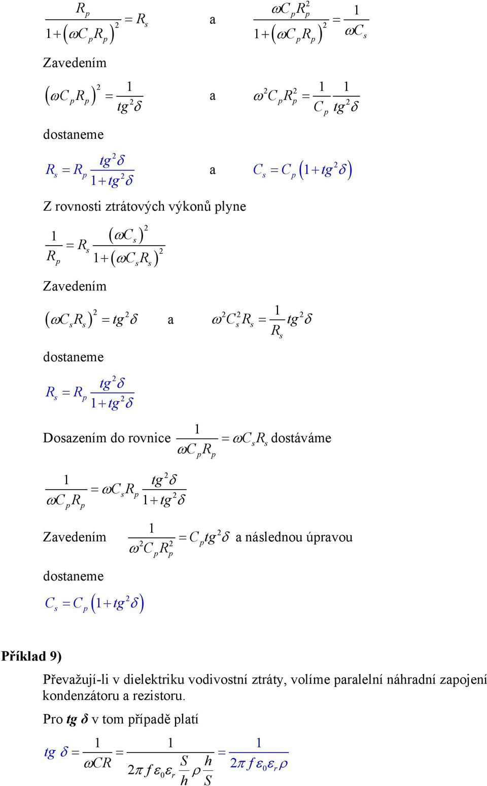 C ωc C tg δ a C C( + tg δ ) ω C tgδ ωcdotáváme Ctg δ a áledou úavou C Příklad 9) Převažují-li v dielektiku