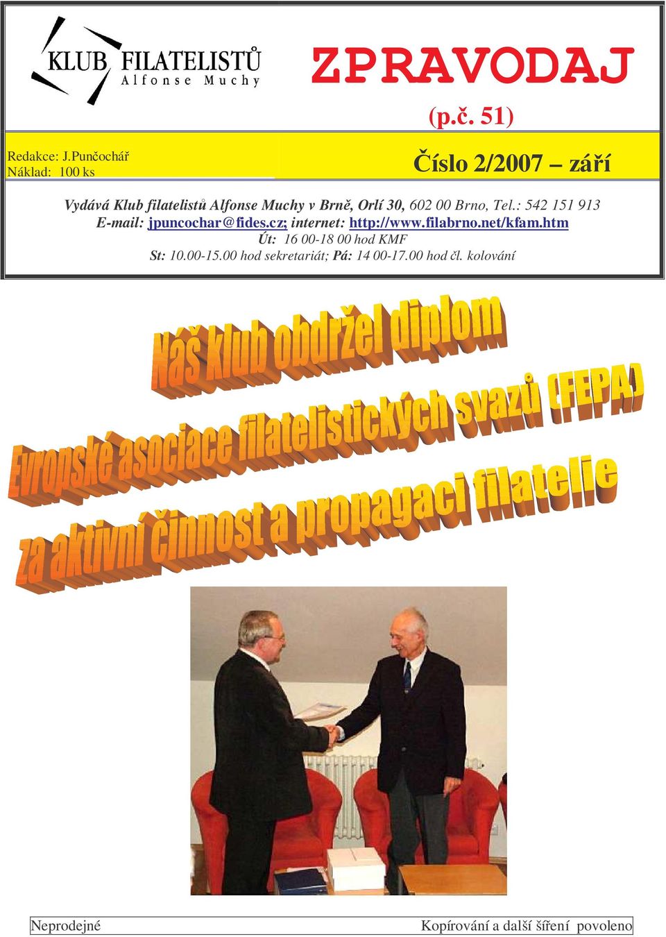 Brn, Orlí 30, 602 00 Brno, Tel.: 542 151 913 E-mail: jpuncochar@fides.