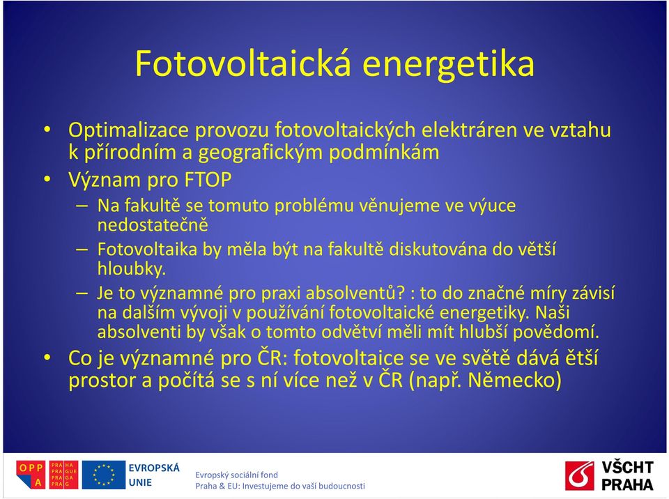 Je to významné pro praxi absolventů? : to do značné míry závisí na dalším vývoji v používání fotovoltaickéenergetiky.