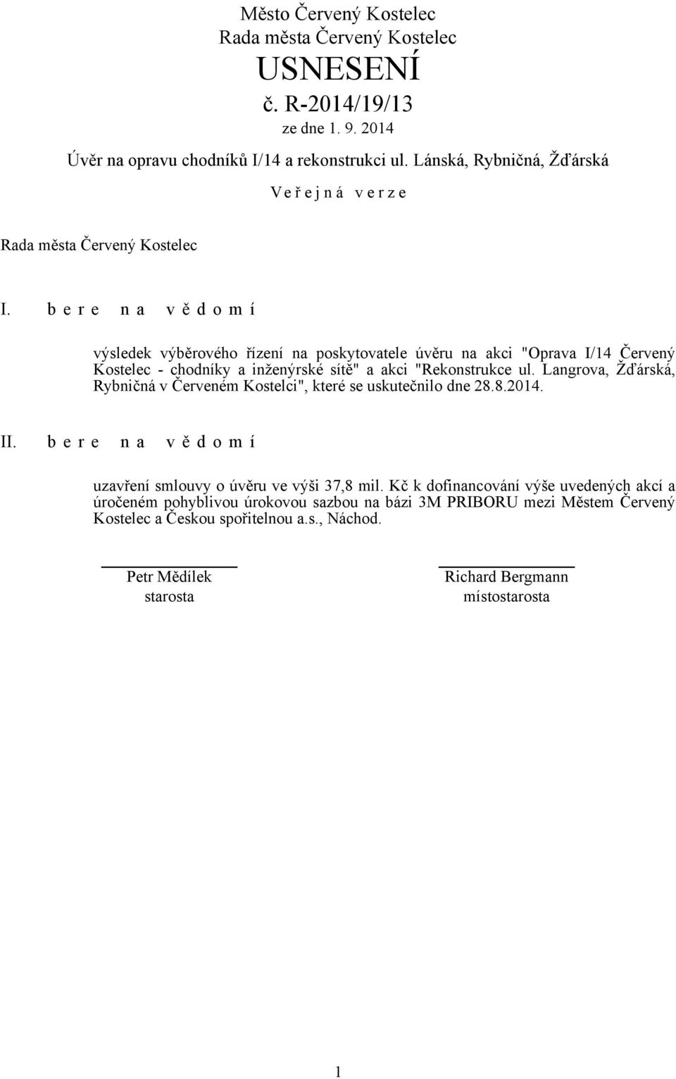 akci "Rekonstrukce ul. Langrova, Žďárská, Rybničná v Červeném Kostelci", které se uskutečnilo dne 28.8.2014. II.