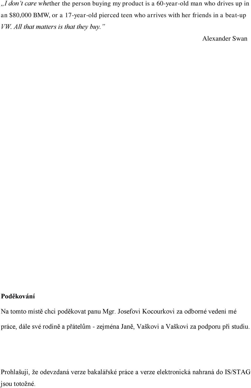 Alexander Swan Poděkování Na tomto místě chci poděkovat panu Mgr.