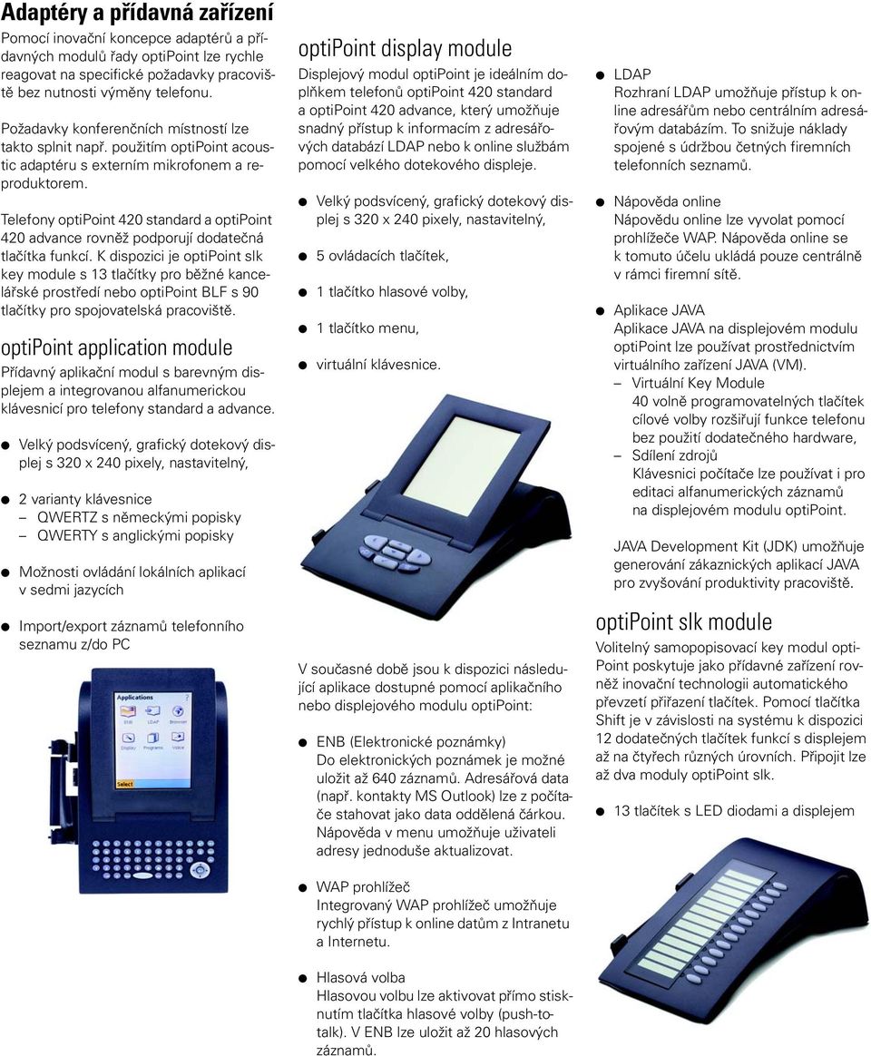 Telefony standard a optipoint 420 advance rovněž podporují dodatečná tlačítka funkcí.