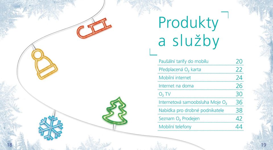 30 Internetová samoobsluha Moje O 2 36 Nabídka pro drobné