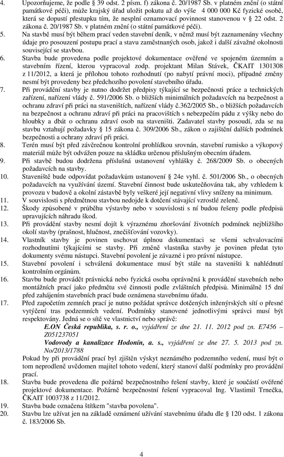 2 zákona č. 20/1987 Sb. v platném znění (o státní památkové péči). 5.