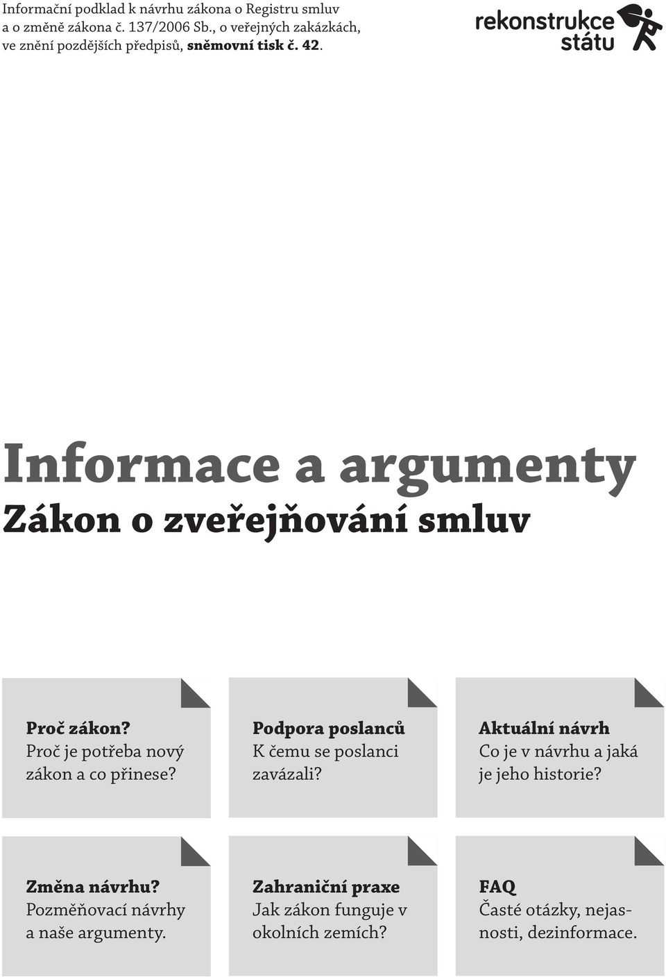 Informace a argumenty Zákon o zveřejňování smluv Proč zákon? Proč je potřeba nový zákon a co přinese?